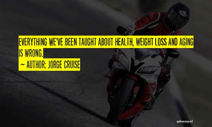 Health Is Everything Quotes By Jorge Cruise