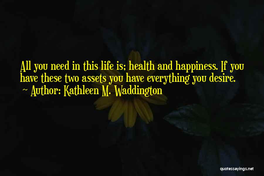 Health Is Everything Quotes By Kathleen M. Waddington