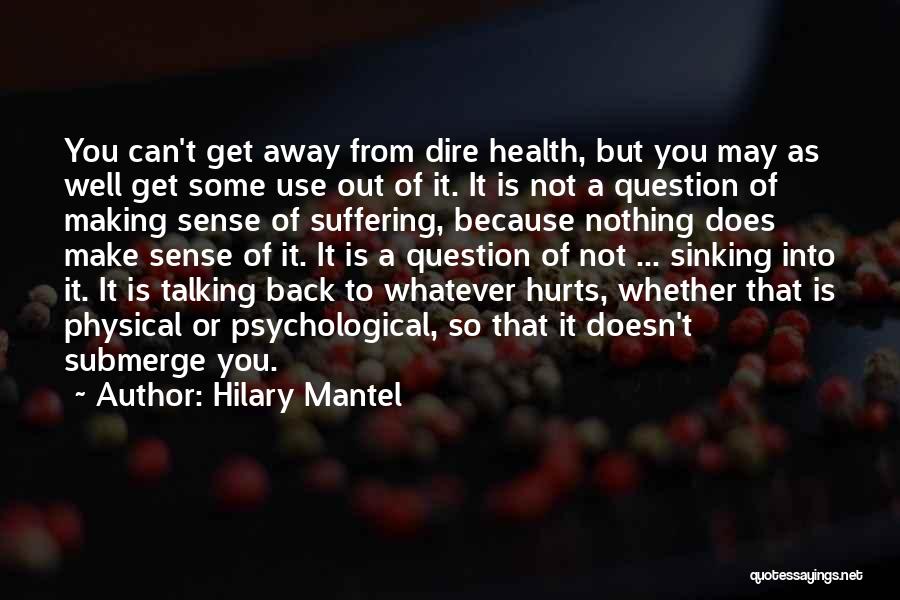 Health Is Not Well Quotes By Hilary Mantel