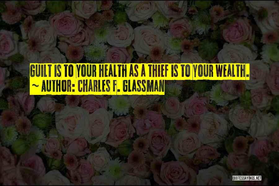 Health Is Wealth Quotes By Charles F. Glassman