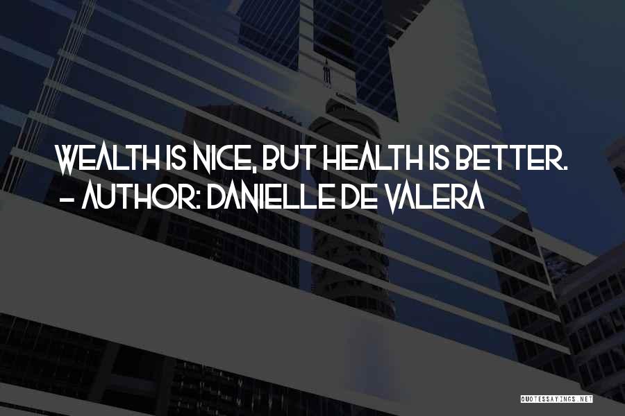 Health Is Wealth Quotes By Danielle De Valera