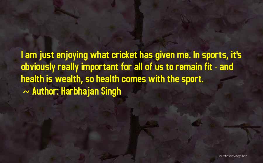 Health Is Wealth Quotes By Harbhajan Singh