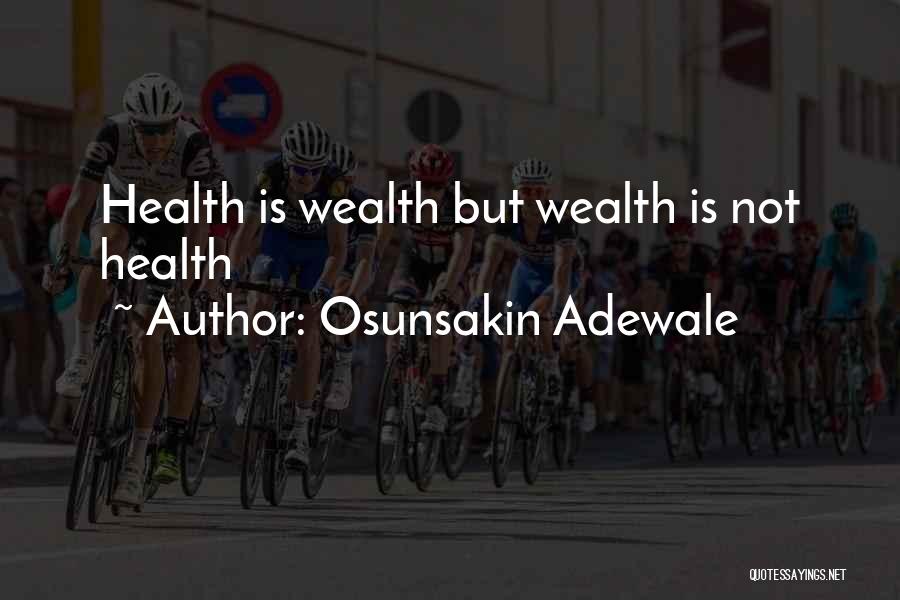 Health Is Wealth Quotes By Osunsakin Adewale
