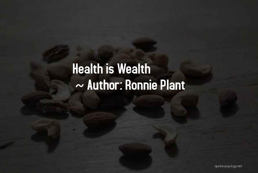 Health Is Wealth Quotes By Ronnie Plant