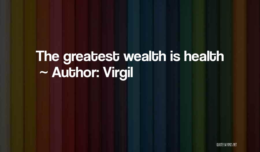 Health Is Wealth Quotes By Virgil