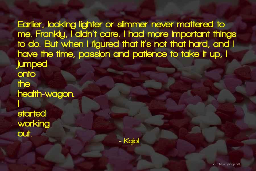 Health Not Working Quotes By Kajol Health Not Working Quotes By Kajol