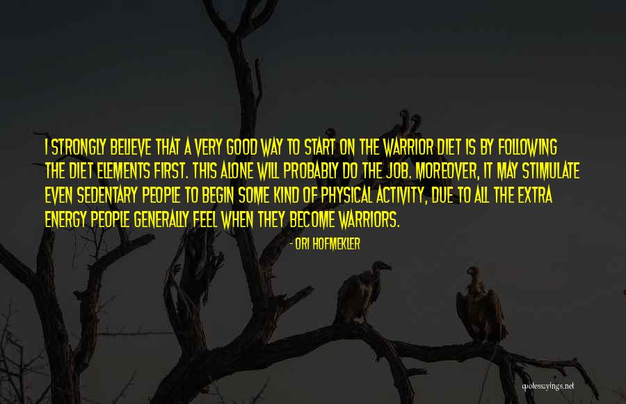 Health Physical Fitness Quotes By Ori Hofmekler Health Physical Fitness Quotes By Ori Hofmekler