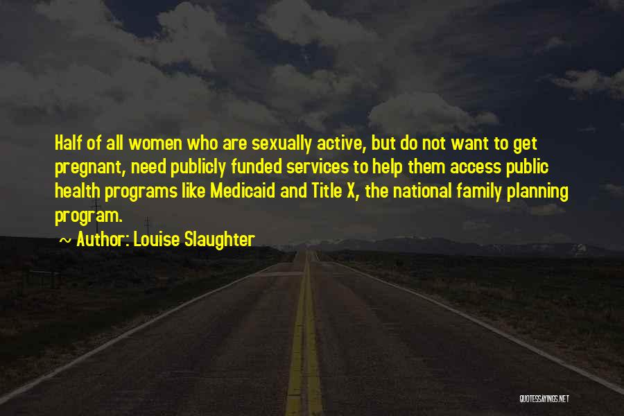 Health Services Quotes By Louise Slaughter