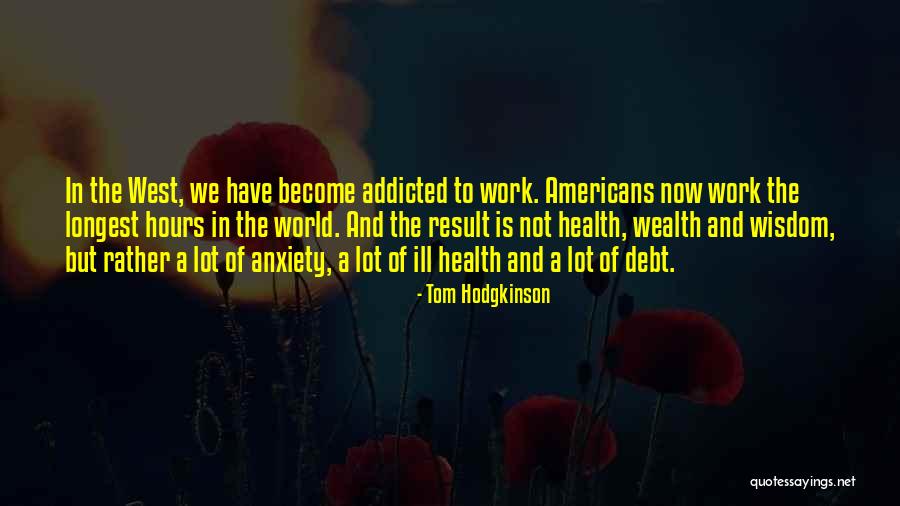 Health Vs Wealth Quotes By Tom Hodgkinson