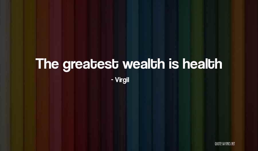 Health Vs Wealth Quotes By Virgil