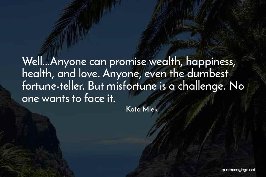 Health Wealth And Happiness Quotes By Kata Mlek