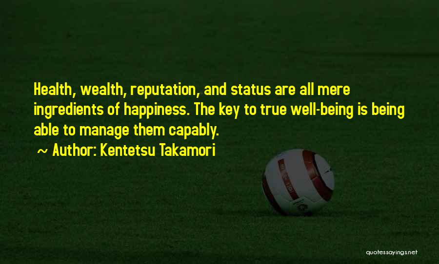 Health Wealth And Happiness Quotes By Kentetsu Takamori