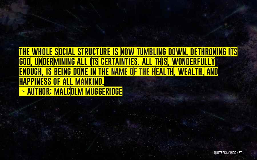 Health Wealth And Happiness Quotes By Malcolm Muggeridge