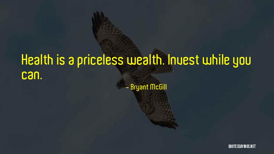 Health Wealth And Wisdom Quotes By Bryant McGill Health Wealth And Wisdom Quotes By Bryant McGill