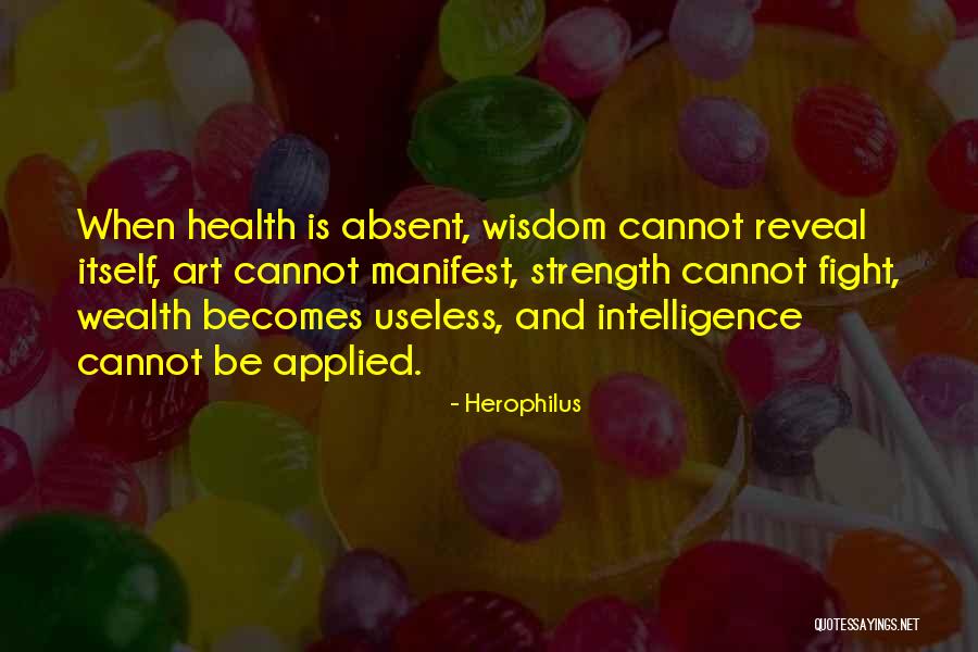 Health Wealth And Wisdom Quotes By Herophilus Health Wealth And Wisdom Quotes By Herophilus