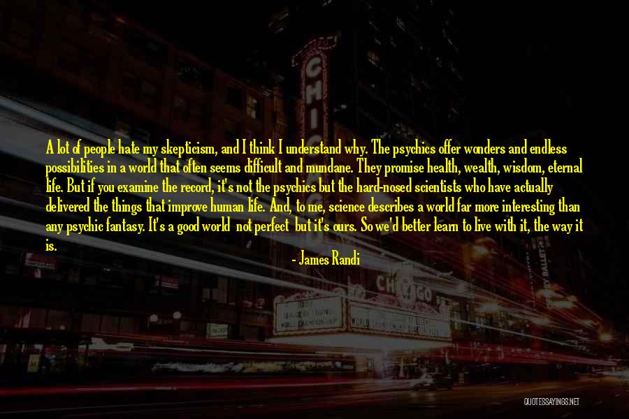 Health Wealth And Wisdom Quotes By James Randi Health Wealth And Wisdom Quotes By James Randi