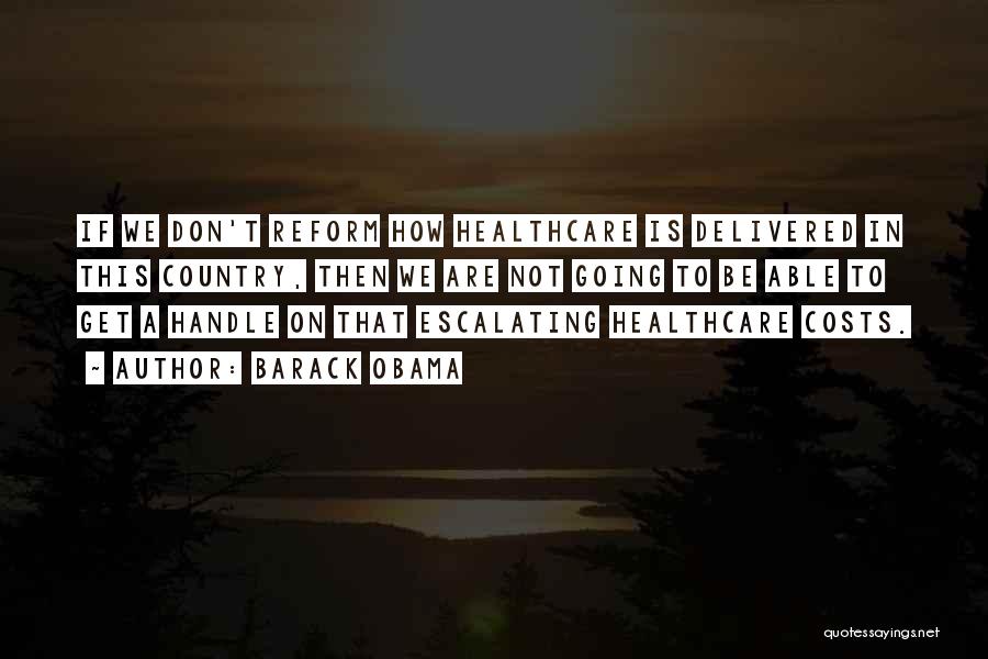 Healthcare Costs Quotes By Barack Obama