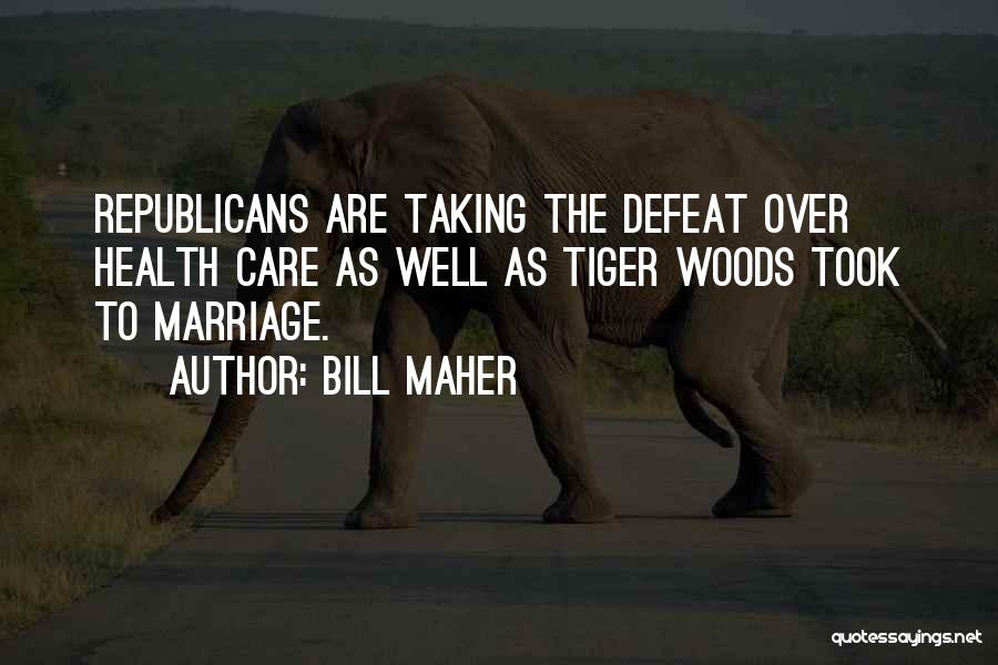 Healthcare Quotes By Bill Maher