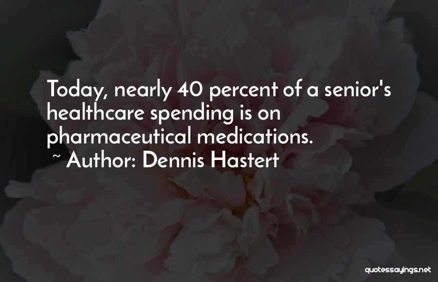 Healthcare Quotes By Dennis Hastert