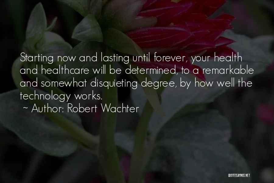 Healthcare Technology Quotes By Robert Wachter