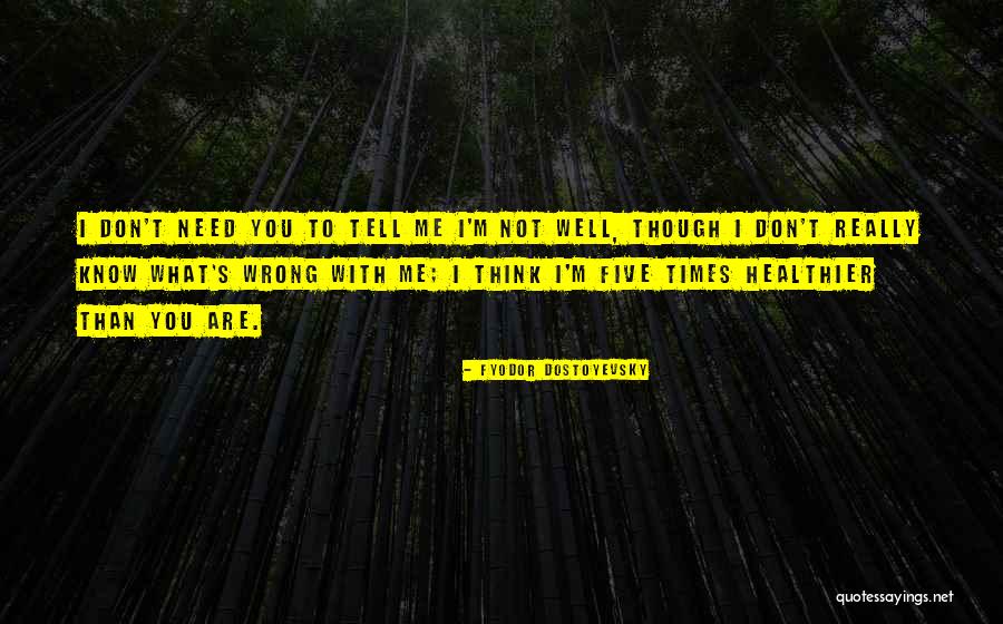 Healthier Me Quotes By Fyodor Dostoyevsky Healthier Me Quotes By Fyodor Dostoyevsky