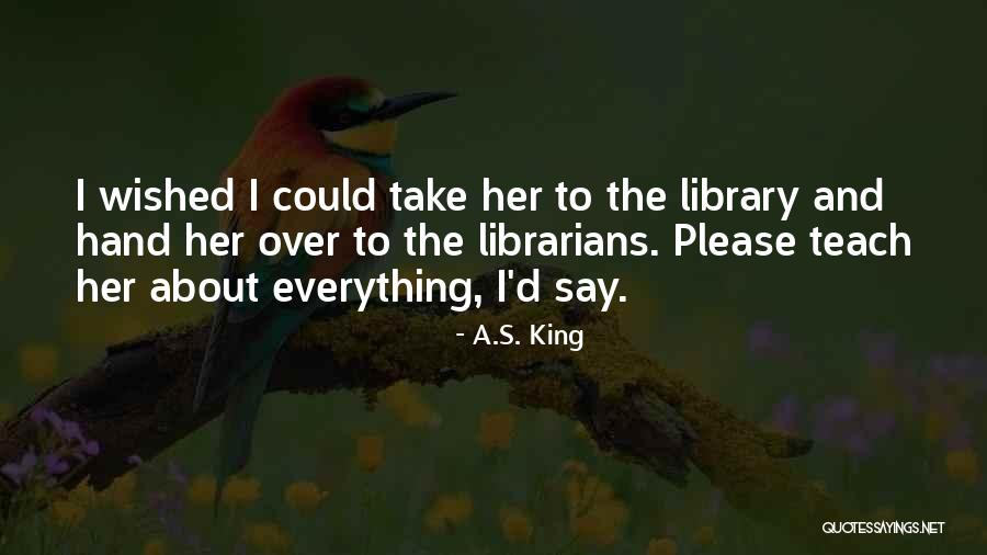 Healthwell Foundation Quotes By A.S. King Healthwell Foundation Quotes By A.S. King