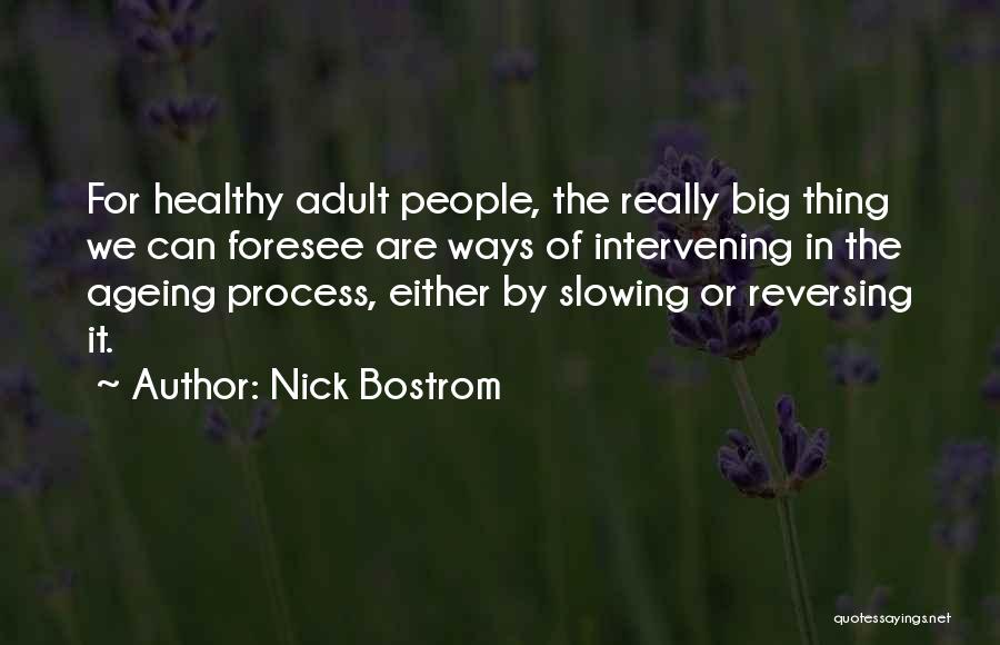 Healthy Ageing Quotes By Nick Bostrom