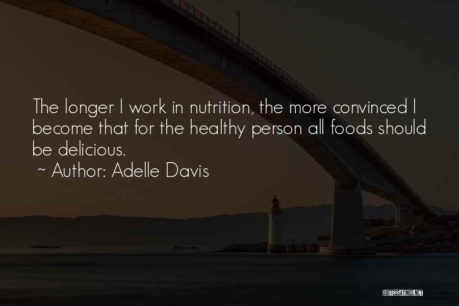 Healthy And Delicious Quotes By Adelle Davis