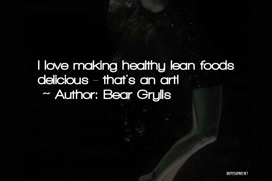 Healthy And Delicious Quotes By Bear Grylls