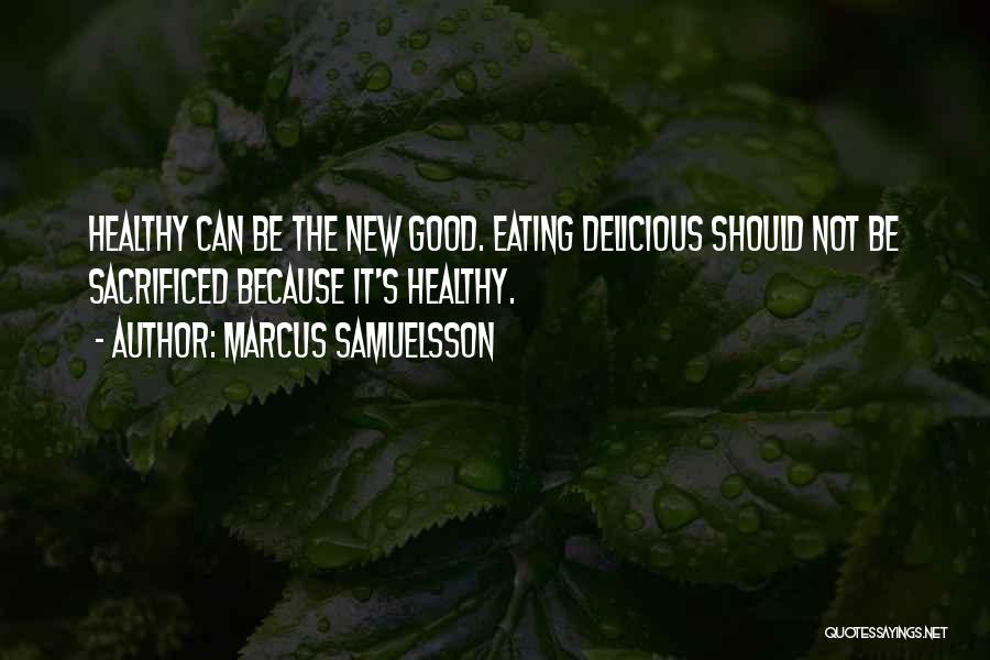 Healthy And Delicious Quotes By Marcus Samuelsson