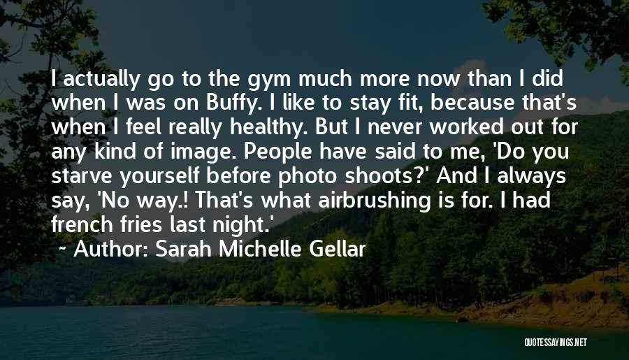 Healthy And Fit Quotes By Sarah Michelle Gellar