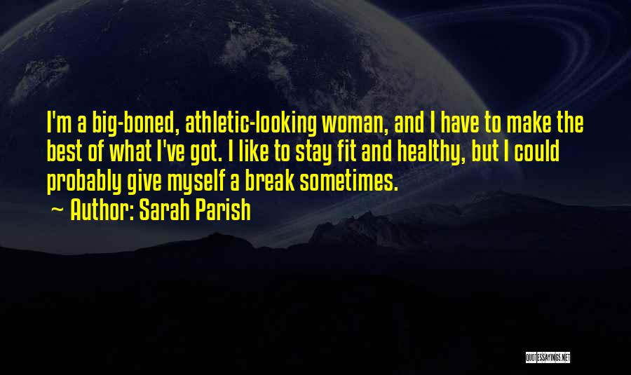 Healthy And Fit Quotes By Sarah Parish