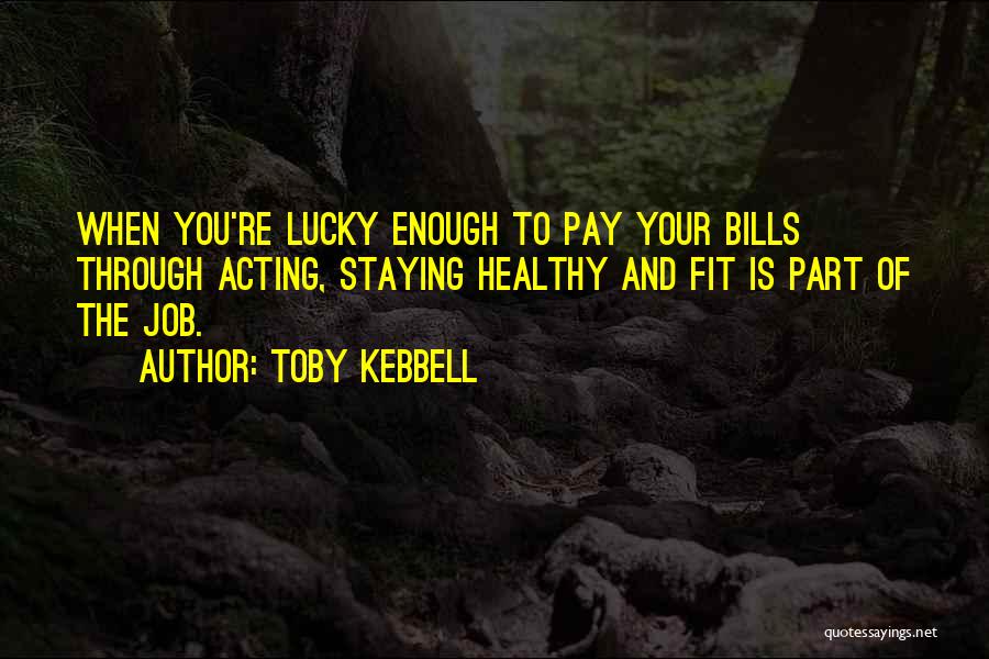 Healthy And Fit Quotes By Toby Kebbell