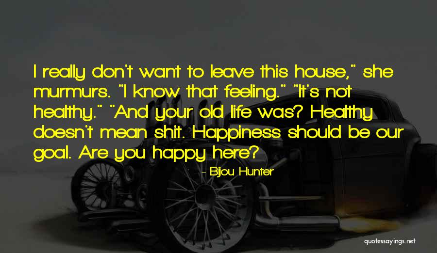 Healthy And Happy Life Quotes By Bijou Hunter Healthy And Happy Life Quotes By Bijou Hunter
