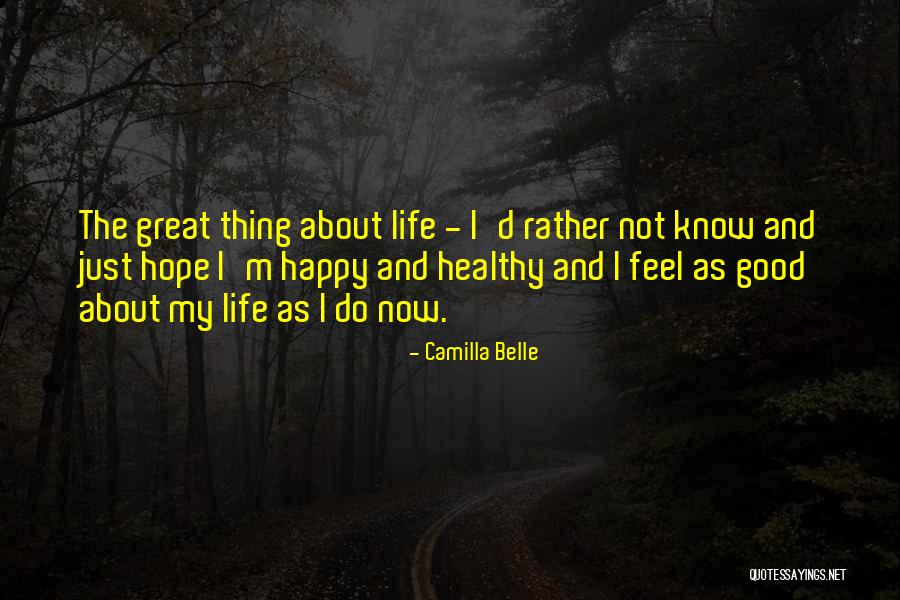 Healthy And Happy Life Quotes By Camilla Belle Healthy And Happy Life Quotes By Camilla Belle