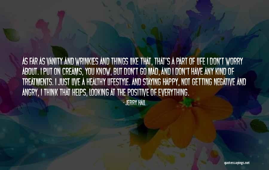 Healthy And Happy Life Quotes By Jerry Hall Healthy And Happy Life Quotes By Jerry Hall