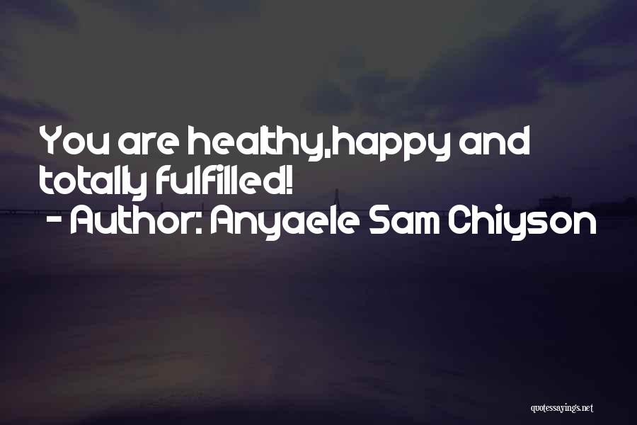 Healthy And Happy Quotes By Anyaele Sam Chiyson