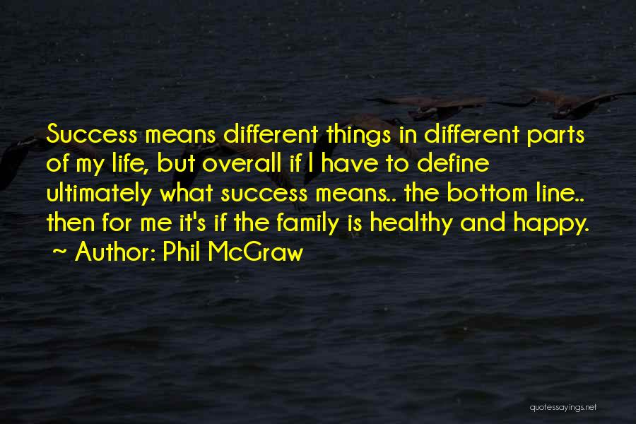 Healthy And Happy Quotes By Phil McGraw