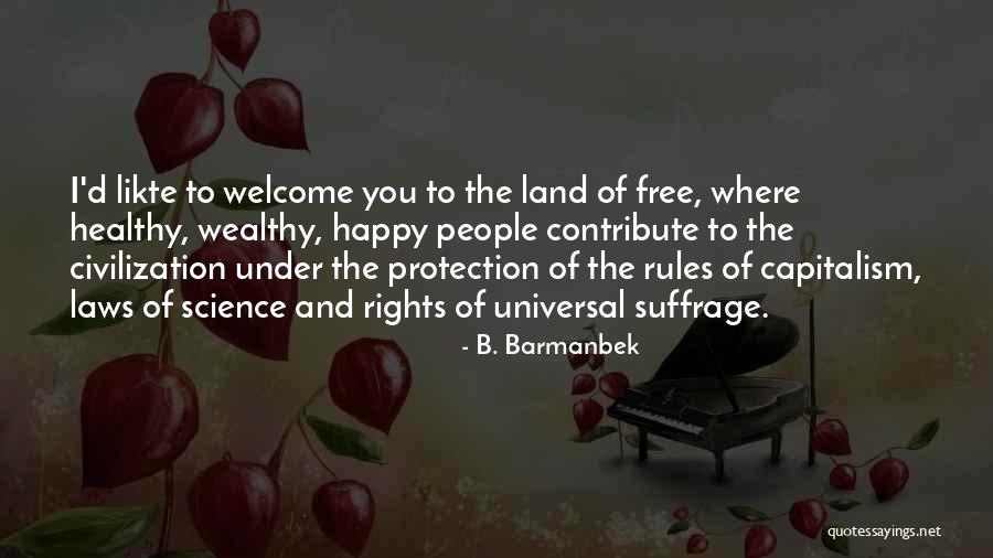 Healthy And Wealthy Quotes By B. Barmanbek Healthy And Wealthy Quotes By B. Barmanbek
