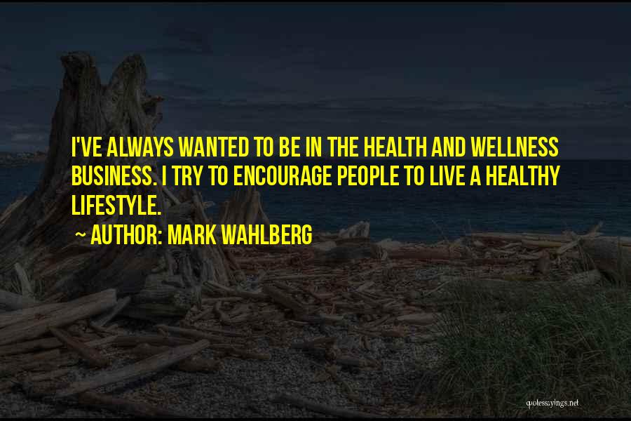 Healthy And Wellness Quotes By Mark Wahlberg