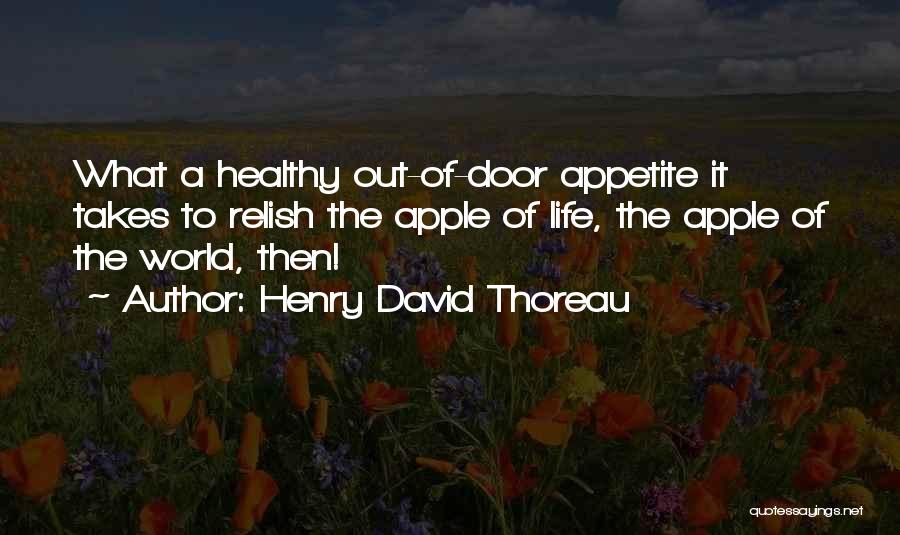 Healthy Appetite Quotes By Henry David Thoreau