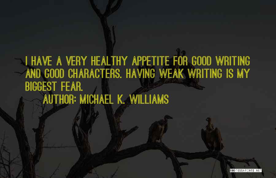 Healthy Appetite Quotes By Michael K. Williams