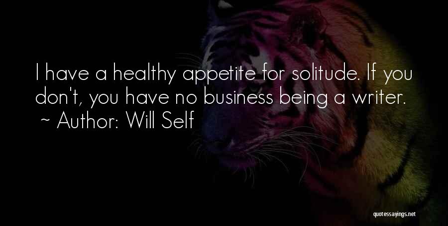 Healthy Appetite Quotes By Will Self