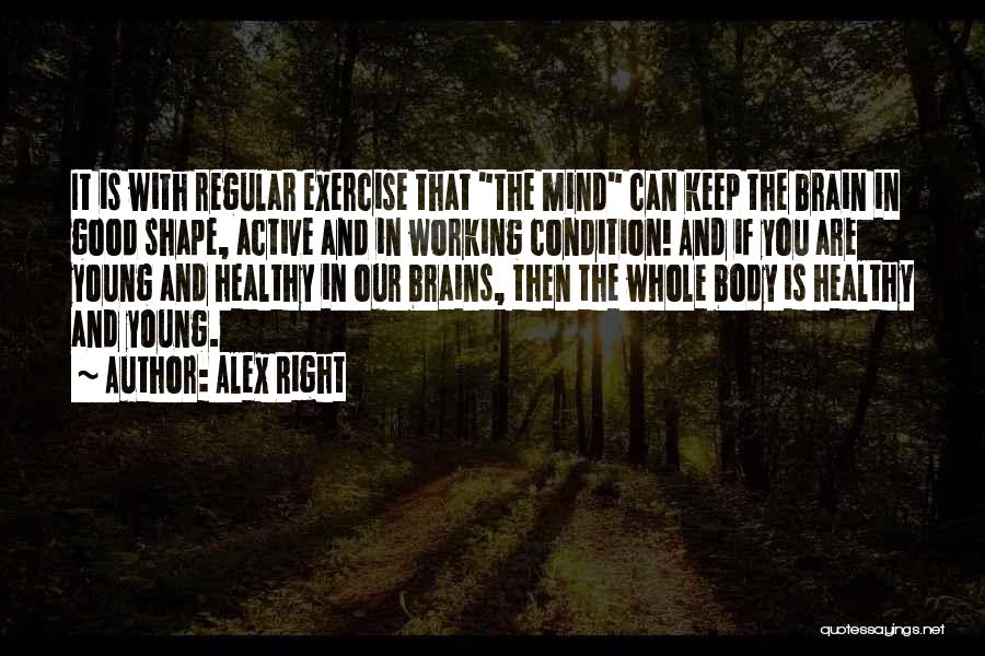 Healthy Body And Mind Quotes By Alex Right