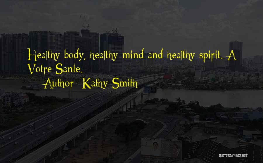 Healthy Body And Mind Quotes By Kathy Smith
