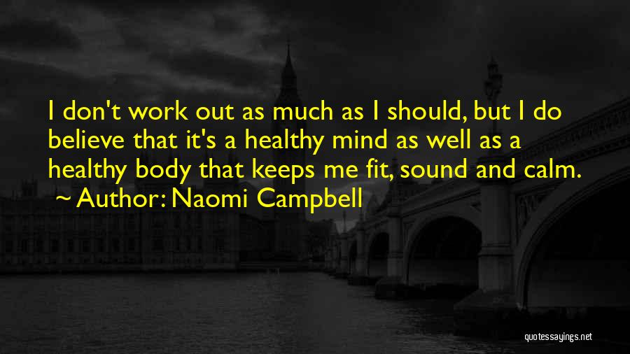 Healthy Body And Mind Quotes By Naomi Campbell