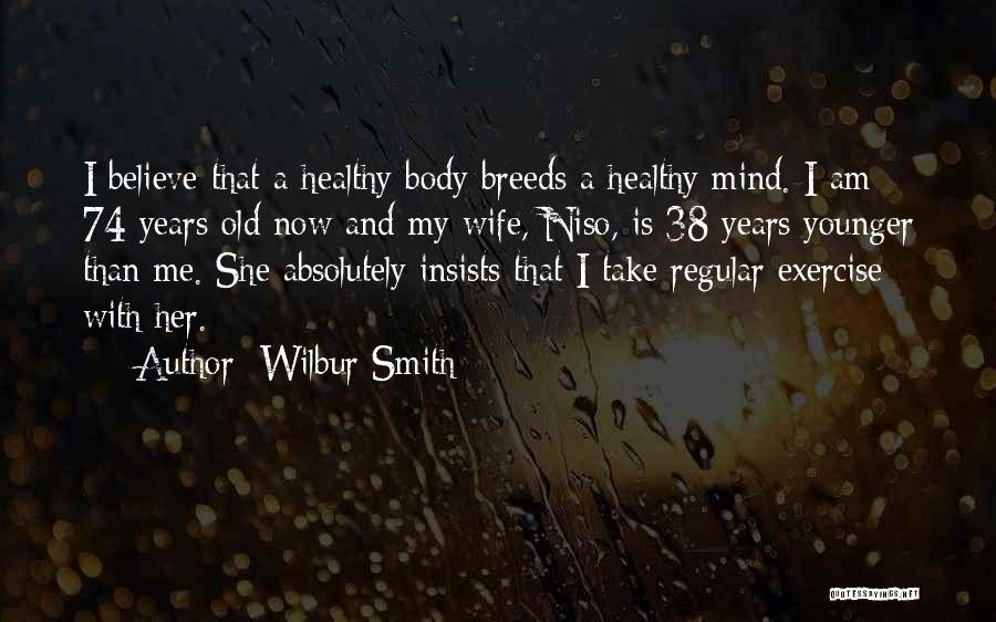 Healthy Body And Mind Quotes By Wilbur Smith