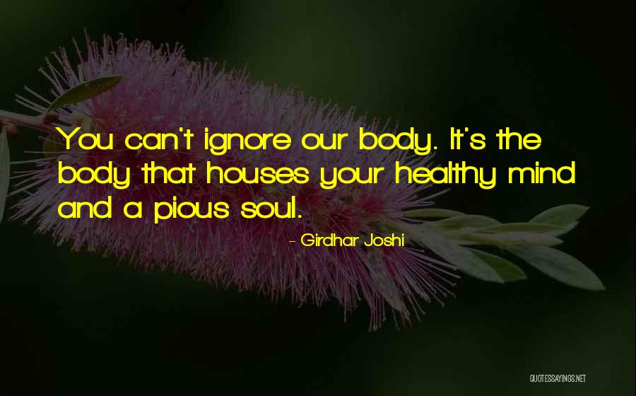 Healthy Body Mind And Soul Quotes By Girdhar Joshi