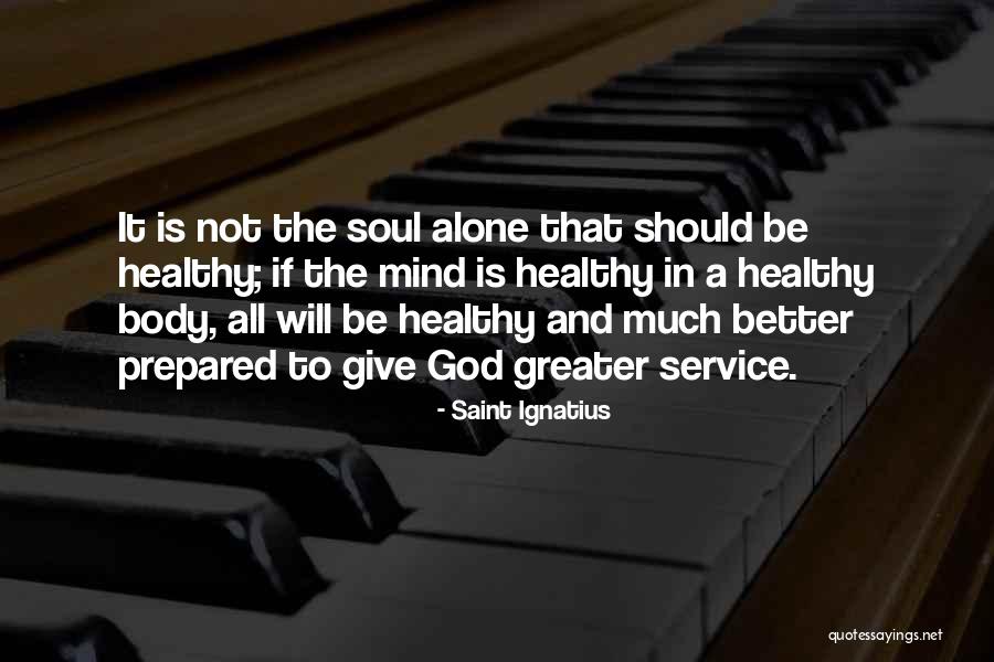 Healthy Body Mind And Soul Quotes By Saint Ignatius