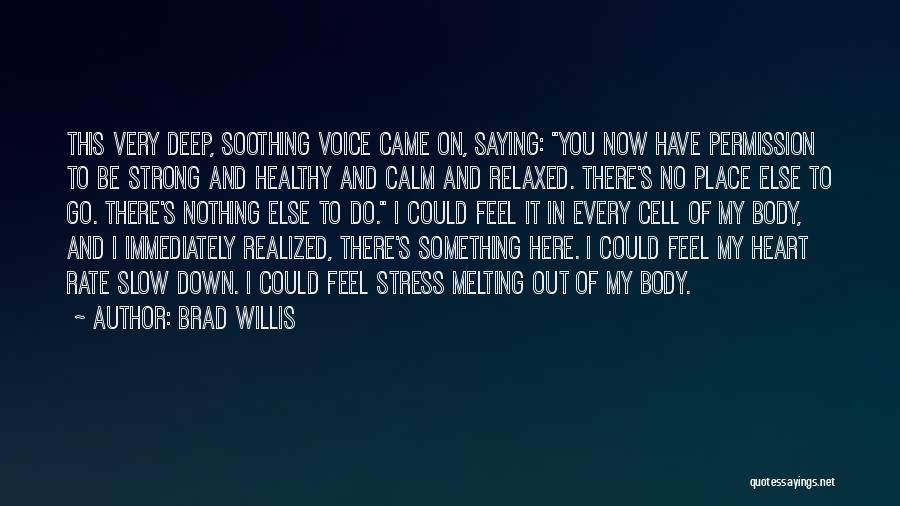 Healthy Body Quotes By Brad Willis